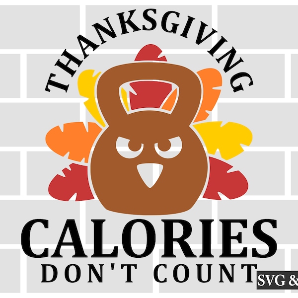 Thanksgiving Calories Don't Count SVG | Funny Fitness SVG | Thanksgiving Workout SVG | Funny Workout svg | Fitness svg | Crossfit svg