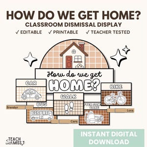 May include: A classroom dismissal display with the text "HOW DO WE GET HOME?" features illustrations of a car, bus, bike, and walking. The display includes the text "EDITABLE", "PRINTABLE", and "TEACHER TESTED".