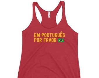 May include: A red racerback tank top with the text "EM PORTUGUÊS POR FAVOR" in yellow, along with a small Brazilian flag. The tank top has a scoop neck and is made of a soft, lightweight material.