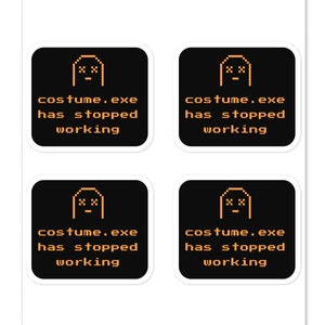 Geek Out this Halloween with Costume Exe Has Stopped Working Stickers: Perfect for Tech Enthusiasts, Programmer, Developer or Computer Nerd