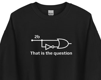 May include: Black sweatshirt with a white graphic of a logic gate and the text "That is the question". The sweatshirt is made of a soft material and has a crew neck.