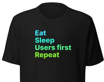 Benutzer erstes Shirt, Eat Sleep Rapport UX T-Shirt, lustiges Benutzererlebnis Geschenk, Grafikdesign-Liebhaber-T-Shirt, Fan von Produktdesign, Geschenk für Sie