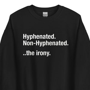 English Grammar Joke - Funny Hyphenated Non-Hyphenated - Gift for English Teacher Student Major Professor Graduate - Unisex Sweatshirt
