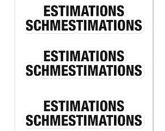Estimations Schmestimations Sticker, Project Product Manager and Boss Gift, Programming Software Development Planning, Computer Coding Tasks