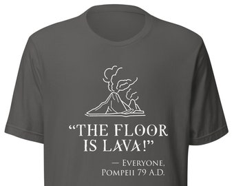 The Floor Is Lava T-Shirt - Funny Pompeii Ancient History Joke - Cute Kids Volcano Game Tee - Ancient Rome Lover - Gift for History Major