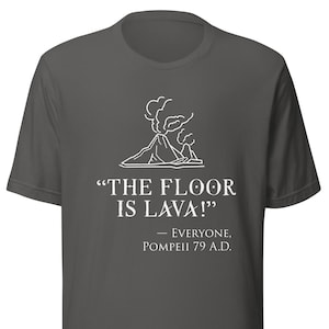 The Floor Is Lava T-Shirt - Funny Pompeii Ancient History Joke - Cute Kids Volcano Game Tee - Ancient Rome Lover - Gift for History Major