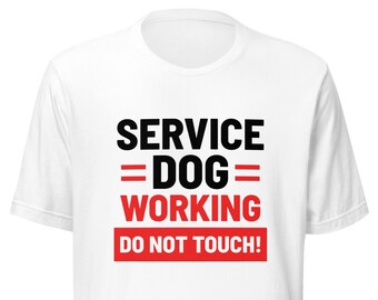 Service Dog Working Do Not Touch T-Shirt, Practical Dog Handler Gift, Warning Do Not Touch Tee, Keep Away Quote, Support Rescue Dog Handlers