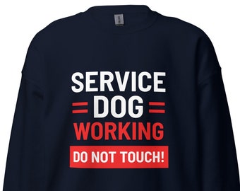 Service Dog Working Do Not Touch Sweatshirt, Practical Dog Handler Gift, Warning Do Not Touch Sweater, Keep Away Quote, Support Rescue Dog