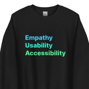 Empathy Usability Accessibility - Gradient UX Design - Product manager - Users First - User Experience - Desinger Gift - Unisex Sweatshirt