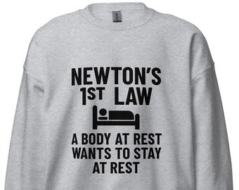 Funny Physics Teacher Student Sweatshirt, Newton's First Law of Motion: A Fun and Witty Physics Joke Design for Science Lovers, Gift for Him