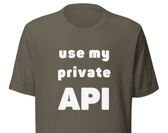 Shirt grappige programmeur citaten - Use my Private API Tee - Software Coder - Programmeur Sweater - Cadeau voor hem - Robotics Geek Developer