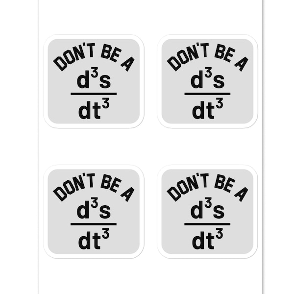 Don't Be A d3s/dt3, Don't Be A Jerk Scientific Humor Stickers, For Math Enthusiasts, Physics Fans Teacher Major Student or any Science Nerd