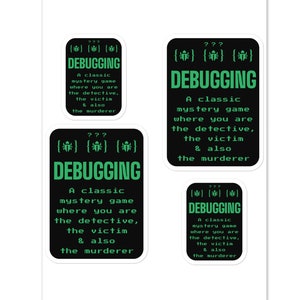 May include: Four black and green stickers with white borders. Each sticker has the text "DEBUGGING" in green letters and the text "A classic mystery game where you are the detective, the victim & also the murderer" in white letters.