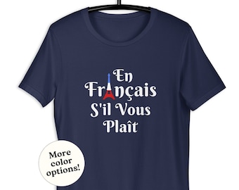 En Francais S'il Vous Plait Unisex T-Shirt, French Teacher Gift, Francophone Saying Tee, Language Studient Gift Travel France, French Quote