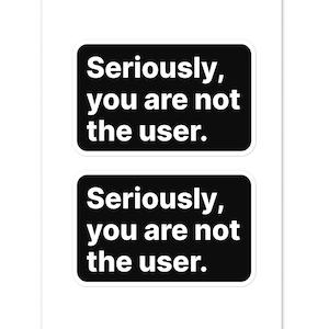 En serio, no eres el usuario: calcomanía con humor tecnológico divertido y adorable, memorable para ingenieros de software, diseñadores de UX, investigadores de UX y diseñadores web