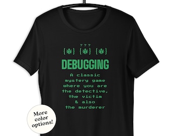 Fehlersuche T-Shirt, Programmierer Software Entwickler QA Testing, Nerdy Programmier Humor T-Shirt, Programmierer Debug Meme, Geek Dev Coder Zitat