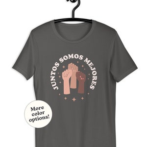 Juntos Somos Mejores T-Shirt, Spanish Quote Tee, Teacher Student Instructor Tutor, Inspirational Latina Feminist Saying, Spain Lover Gifts