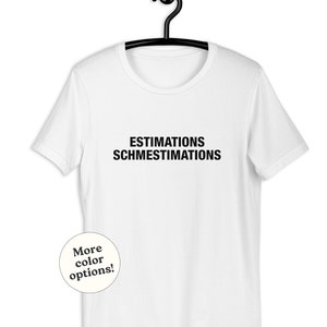 Estimaciones Camiseta unisex Schmestimations, planificación del desarrollo de software, probador de programadores ágiles, tablero Kanban de Sprint de Scrum Master