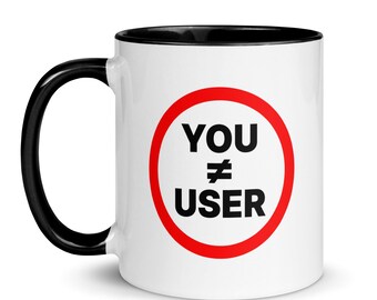You Are Not The User Coffee Mug, Humor Gift for UI/UX Designers, IT Consultants, Suitable for Tech Meetups, Software Engineer Hangout