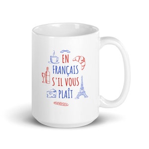 En Francais S&#39;il Vous Plait Coffee Mug, Unique Surprise for French Language Lovers, Language Teachers, Bilingual Friends, for Francophonie