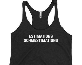Estimations Schmestimations Women Tank Top, Agile Humor, Software Developers Coders Programmers, Tech Geeks, Team Leaders, Boss Manager Gift