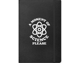 Moment of Science Please Hardcover Bound Notebook, Gift for Science Enthusiasts, Researchers, Innovators, Lab Technicians, Science Fairs