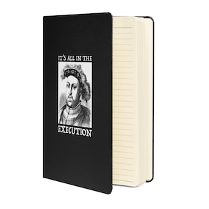 All In The Execution Henry VIII Funny History Quote Hardcover Bound Notebook, English History Buffs, Tudor Fans, Sketchbook Journal