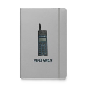 Never Forget Hardcover Bound Notebook, Nostalgia, Retro Mobile Phones, For Tech Geeks, Phone Lovers, Gen X and Y, Anniversary, Cell Phone