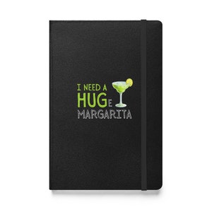 I Need a Huge Margarita Hardcover Bound Notebook, For Her Cocktail Night, Happy Hour, Margarita Fiesta, Summer Beach Party, Stress Relief