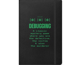 Debugging Classic Mystery Game Hardcover Bound Notebook, Geeky Gift for Programmers, Software Developers, QA Testers, Tech Humor, Coding