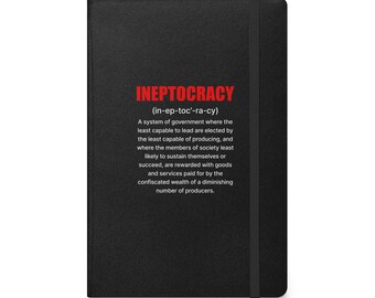 Ineptocracy Definition Hardcover Bound Notebook, For Libertarians Buffs, Ancap Journal, Political Science, Libertarianism Free Market Humor