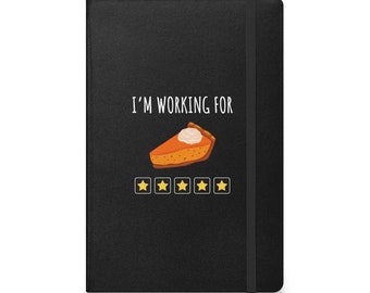 Working for Freshly Baked Pumpkin Pie, Hardcover Notebook, Gift for Bakers, Dessert Lovers, Thanksgiving Gatherings, Lined Paper Notepad