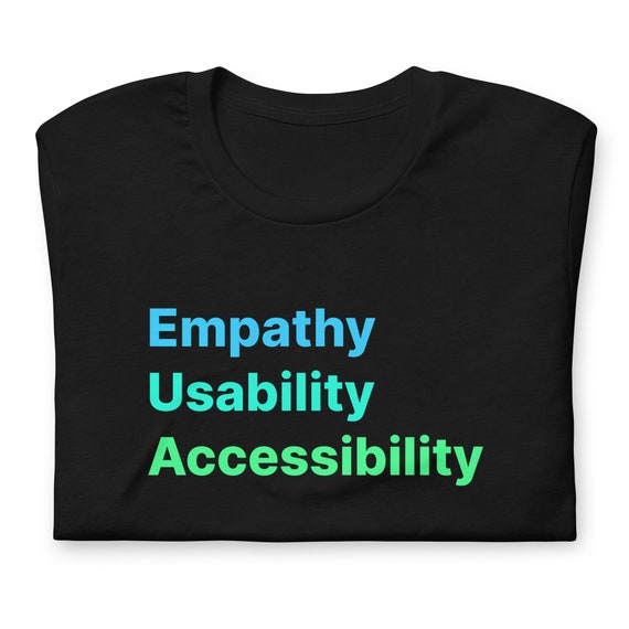 Empathy Usability Accessibility Unisex T-Shirt, Gradient UX Design, Product manager, Users First, User Experience Top, Cool Desinger Tee