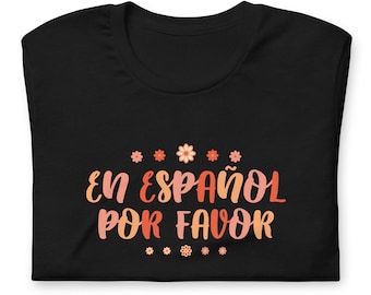 Spanish Teacher En Espanol Por Favor Shirt - Spanish Mexican Quotes T-Shirt - Pink Illustration Flowers - Spanish Speakers Student Gift