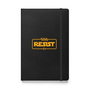 Resist Funny Electrical Engineering Joke Hardcover Bound Notebook, Gift for Engineers, Electricians, Physics Professors, Gift for Him