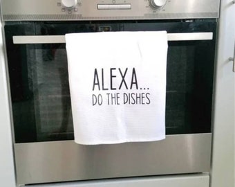 Alexa.. Do the dishes Novelty Funny Quirky Tea Towel New Home Gift