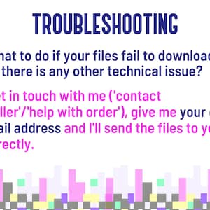 May include: Troubleshooting tips for digital downloads. If you have trouble downloading your files, contact the seller for help.  Provide your email address and the seller will send the files directly.