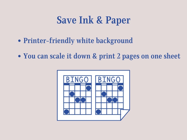 May include: Two blue bingo cards with the word "BINGO" printed on each card. The cards are filled with squares and each card has five black circles on it. The cards are on a white background with the text "Save Ink & Paper" and two bullet points with text describing the benefits of using the cards.