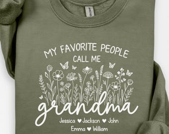 Custom Grandma Sweatshirt With Kids Names, Mothers Day Gift, My Favorite People Call Me Grandma Tshirt, Wildflowers Grandma Sweatshirt