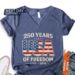 250 Years USA of Freedom V Neck Shirt, Independence Day Shirt, Celebrate 250th Anniversary Shirt, 4th of July Shirt, 250th Flag Shirt