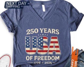 250 Years USA of Freedom V Neck Shirt, Independence Day Shirt, Celebrate 250th Anniversary Shirt, 4th of July Shirt, 250th Usa Flag Shirt