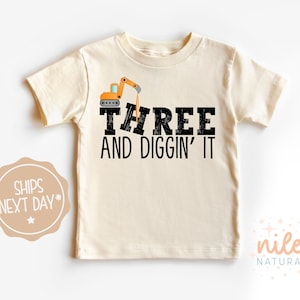 Three and Diggin&#39; It Onesie® , Matching Birthday Shirt, Construction Crew Shirt, Dump Truck Birthday, Excavator Birthday Shirt, Natural Tee