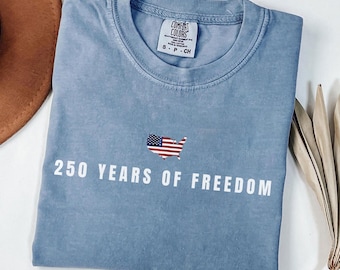 Comfort Colors® 250 Years Of Freedom Shirt, USA Anniversary Shirt, Freedom Shirt, American 250 T shirt, Merchandise 4th of July Shirt