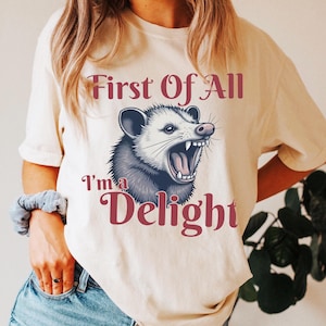 I&#39;m a Delight Comfort Colors® T-Shirt, First of All, Vintage Possum Tshirt, Funny Retro Shirt, Funny Women&#39;s Aesthetic Shirt, Possum Graphic