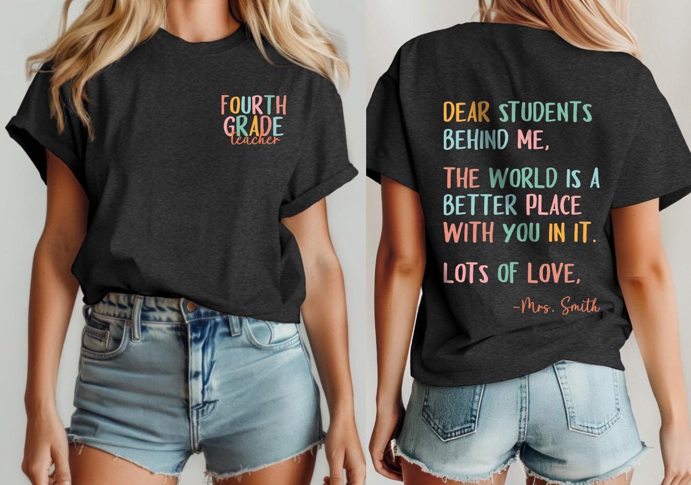 Dear Students Behind Me Shirt, Custom Teacher Shirt, Better World Teacher T Shirt, Back To School Teacher Gift, First Day Of School Teacher