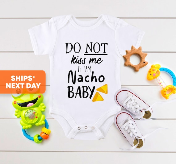 Funny Baby Onesie®, Nacho Shirt, Do Not Kiss Me If I'm Nacho Baby Onesie®, Funny Baby Bodysuit, Cute Baby Shirt,