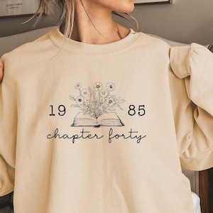 Chapter 40 1985 Sweatshirts For Women, Bookish 40th Birthday Gift For Book Lovers, Best Friend Bday Shirt For Her, Fortieth One More Chapter