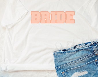 bride tee, bridal shower gift, wedding gift, bride shirt, bridal party shirt cute women's clothing, cute women's Tee, bachelorette shirt