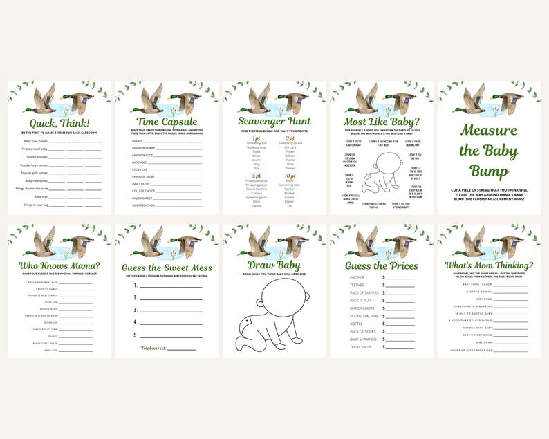 May include: A set of ten printable baby shower game cards featuring a duck and green leaf design. The games include "Quick, Think!", "Time Capsule", "Scavenger Hunt", "Most Like Baby?", "Measure the Baby Bump", "Who Knows Mama?", "Guess the Sweet Mess", "Draw Baby", "Guess the Prices", and "What's Mom Thinking?"