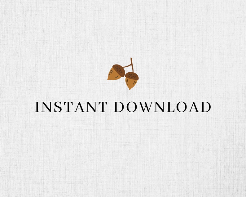 May include: A white background with the text "INSTANT DOWNLOAD" in black font. A small brown acorn cluster is above the text.